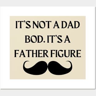 It’s not a dad bod. It’s a father figure. Posters and Art